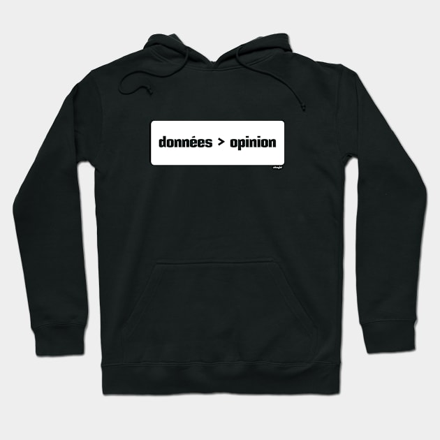 Les données sont mieux que l'opinion (Data > Opinion,  Box, French) Hoodie by otterglot